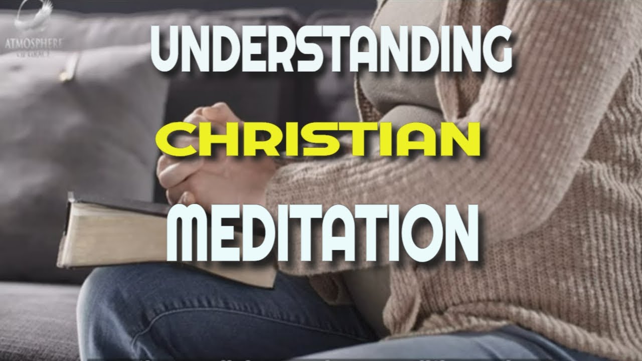 7 Types of Meditation Methods for the Christian ‣ Witness21