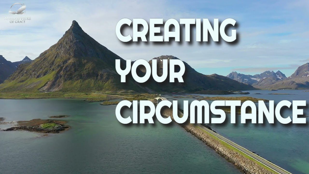 Creating your Circumstances ‣ Witness21