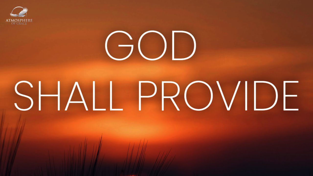 God Shall Provide For You ‣ Witness21