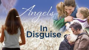 Angels in Disguise - Movies & TV - Faith Stories and Secrets