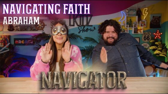 LKIDZ SHOW- Navigator Series: Navigate Faith – The Promise to Abraham - Kingdom Kids Zone, Shows - The LKIDS Show