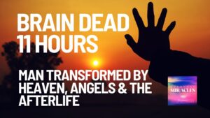 Brain Dead 11 Hours, A Man Encounters Heaven, Angels and the Edge of Hell - Near Death, Testimonies - Everyday Miracles Podcast