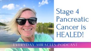 Pancreatic Cancer Healing Miracle! - Body Healing, Oncologic conditions, Testimonies - Everyday Miracles Podcast