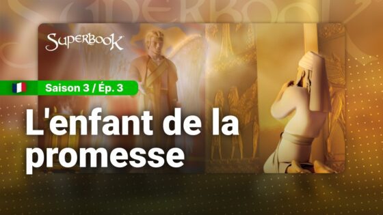 SUPERBOOK FR Saison 3 Episode 3 – L'ENFANT DE LA PROMESSE - Bible Stories, Kingdom Kids Zone - Superbook