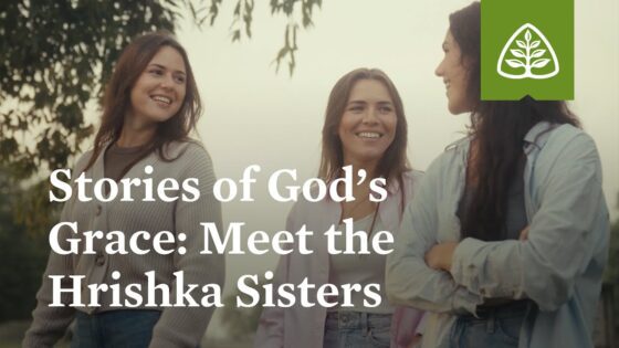 Stories of God’s Grace: Meet the Hrishka Sisters - Multi-Testimony Video, Testimonies - Ligonier Ministries