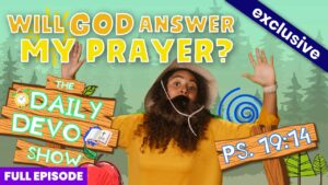 YouTube thumbnail for The Daily Devo Show: 'Will God Answer My Prayer?' shows a person in a yellow shirt with hands raised against a forest backdrop, with wooden signs and a 'Full Episode' banner.