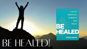 BE HEALED! Stir your faith with Guest Steve Austin! - Body Healing, Testimonies - Everyday Miracles Podcast