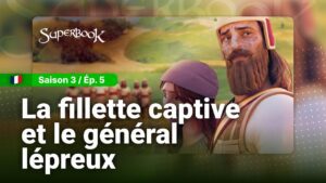 SUPERBOOK FR Saison 3 Episode 5 – La Fillette Captive et Le Général Lépreux - Bible Stories, Kingdom Kids Zone - Superbook