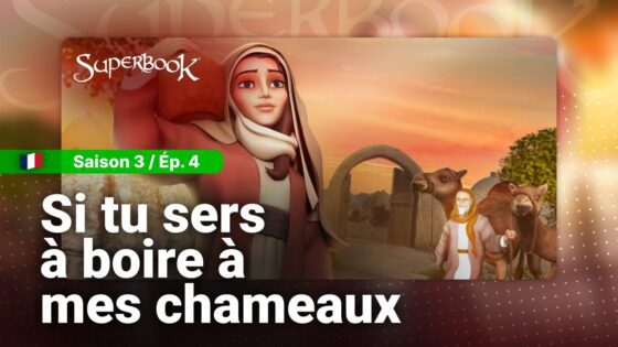 SUPERBOOK FR Saison 3 Episode 4 – Si tu sers à boire à mes chameaux - Bible Stories, Kingdom Kids Zone - Superbook
