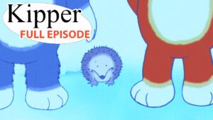 Hedgehog Watch | Kipper the Dog | Season 5 Full Episode | Kids Cartoon Show - Kids (0-5), Kingdom Kids Zone - Fisher-Price®