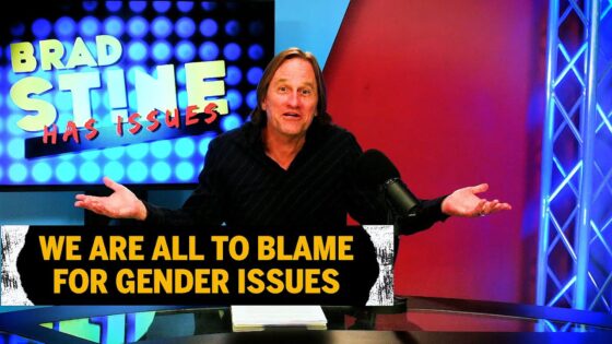 We Are All To Blame For Gender Issues | Brad Stine - Comedy, Shorts - Brad Stine Has Issues