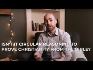 Isn't it circular reasoning to prove Christianity from the Bible? - Is the Bible Reliable?, Truth Seekers - SolasCPC