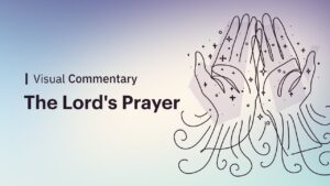 We Break Down the Lord’s Prayer Verse By Verse - Bible Study, Movies & TV - BibleProject