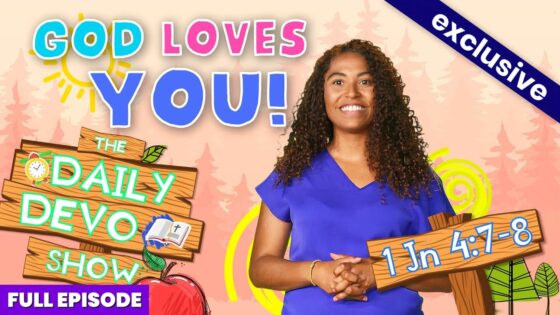 Thumbnail showing a smiling woman in a blue top with bold text 'GOD LOVES YOU!' and 'THE DAILY DEVO SHOW' beside a wooden sign labeled '1 Jn 4:7-8' (exclusive full episode).