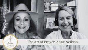 The Art of Prayer: Anne Neilson - Celebrity, Public Figures, Testimonies - Jesus Calling Devotional & Podcast