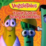 VeggieTales characters with worried expressions on an orange swirled background, caption 'Trust God in Scary Moments'.