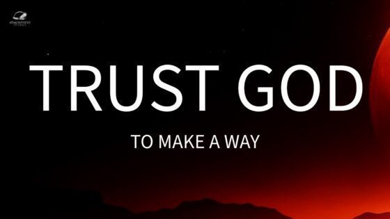 Trust God To Make A Way ‣ Witness21