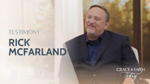 Rick McFarland: Testimony – Grace & Faith Today (S1E29) - Heart Healing, Testimonies - Gospel Truth Network