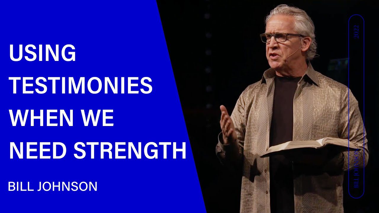 Using Testimonies When We Need Strength - Bill Johnson (Sermon Clip) | Bethel Church ‣ Witness21