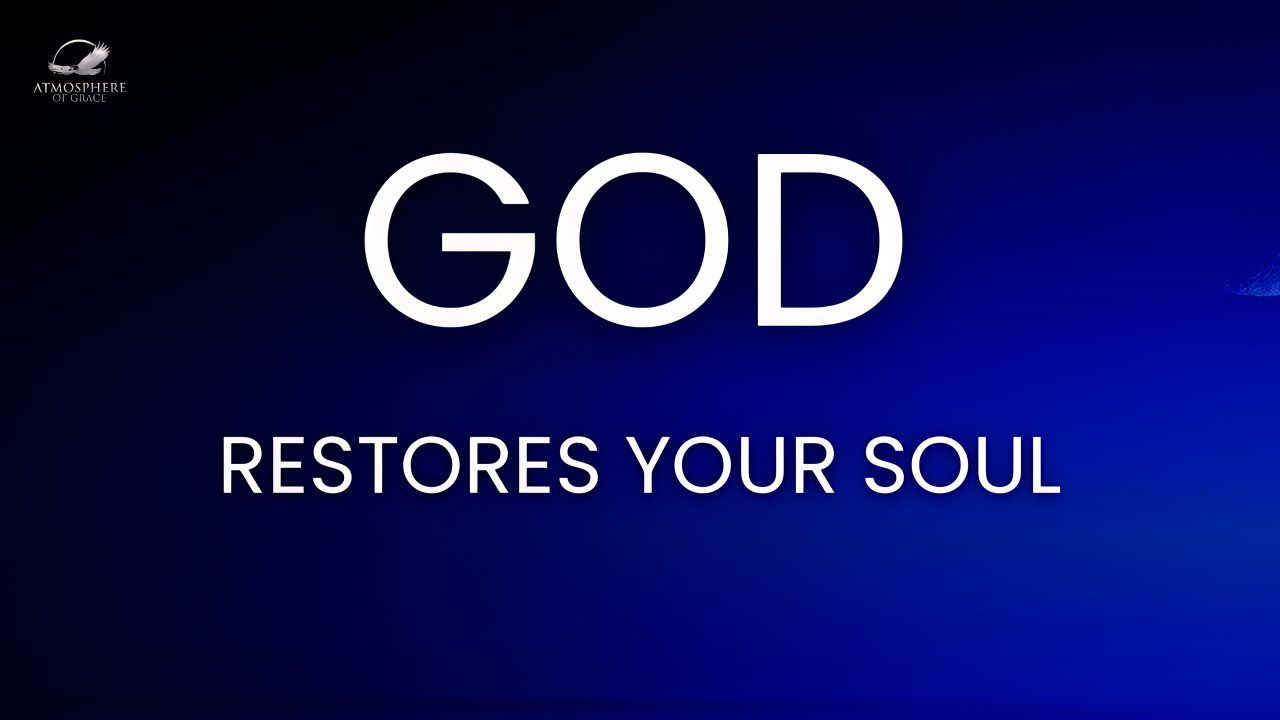 God Restores Your Soul ‣ Witness21