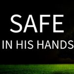 You Are Safe In God's Hands ‣ Witness21