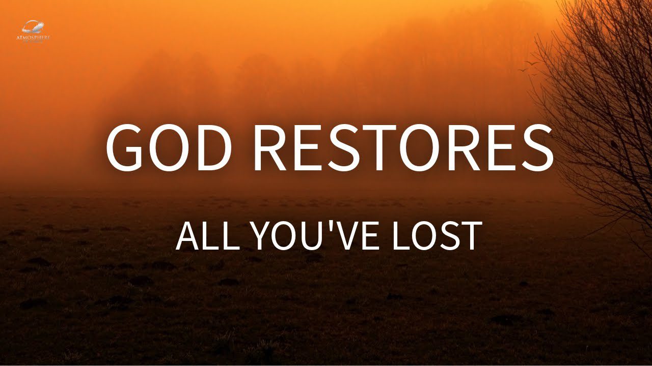 Watch How God Restores Everything You Have Lost ‣ Witness21