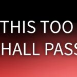 This Too Shall Pass: Break Free From Yesterday's Troubles Tonight ‣ Witness21