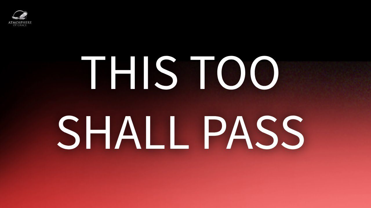 This Too Shall Pass: Break Free From Yesterday's Troubles Tonight ‣ Witness21