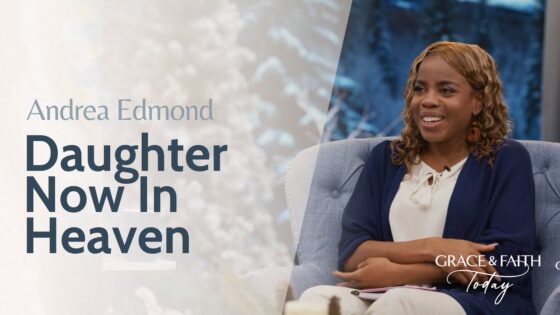 God Supported Me After My Daughter's Death – Andrea Edmond: – Grace & Faith Today (S1E44) - Gratitude, Testimonies - Gospel Truth Network