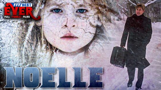 NOELLE – Sometimes The Greatest Gift Is A Second Chance | Full CHRISTIAN FAMILY DRAMA Movie - Full Movies, Movies & TV - FFF Best Ever | Full Family Films