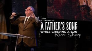 Testimony: A Father's Song | Kerry Sharp ‣ Witness21