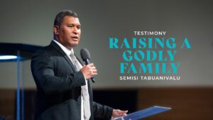 Testimony: Raising a Godly Family | Semisi Tabuanivalu ‣ Witness21