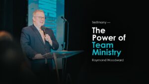 The Power of A Team Ministry | Raymond Woodward ‣ Witness21