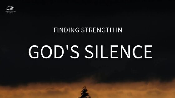 Finding Strength in GOD's Silence When HE Seems Far Away ‣ Witness21