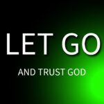 Let Go And Trust God ‣ Witness21