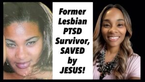 Former Lesbian PTSD Survivor, Saved by Jesus! ‣ Witness21