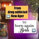 From drug-addict New Ager to Born-Again Christian Bride ‣ Witness21