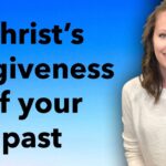 Christ's forgiveness of your past ‣ Witness21