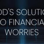 God's Solution to Financial Worries ‣ Witness21