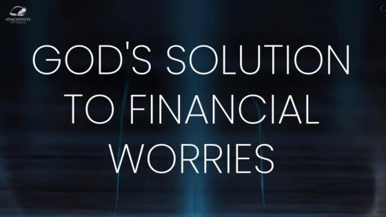 God's Solution to Financial Worries ‣ Witness21