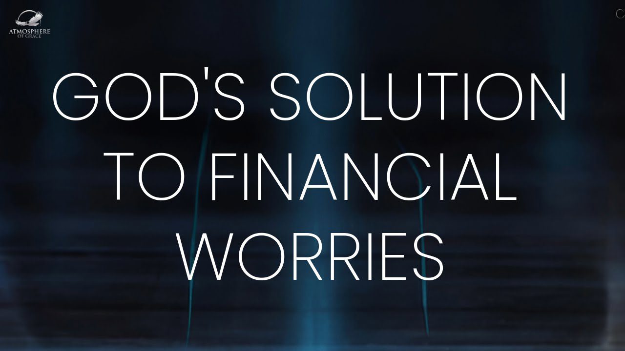 God's Solution to Financial Worries ‣ Witness21