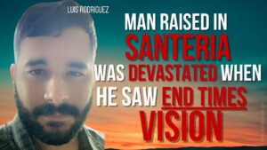 Man Raised In Santeria Was Devastated When He Saw End Times Vision ‣ Witness21