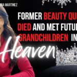 FORMER BEAUTY QUEEN DIED AND MET FUTURE GRANDCHILDREN IN HEAVEN ‣ Witness21