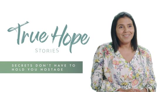 True Hope Stories: Secrets Don’t Have to Hold You Hostage ‣ Witness21