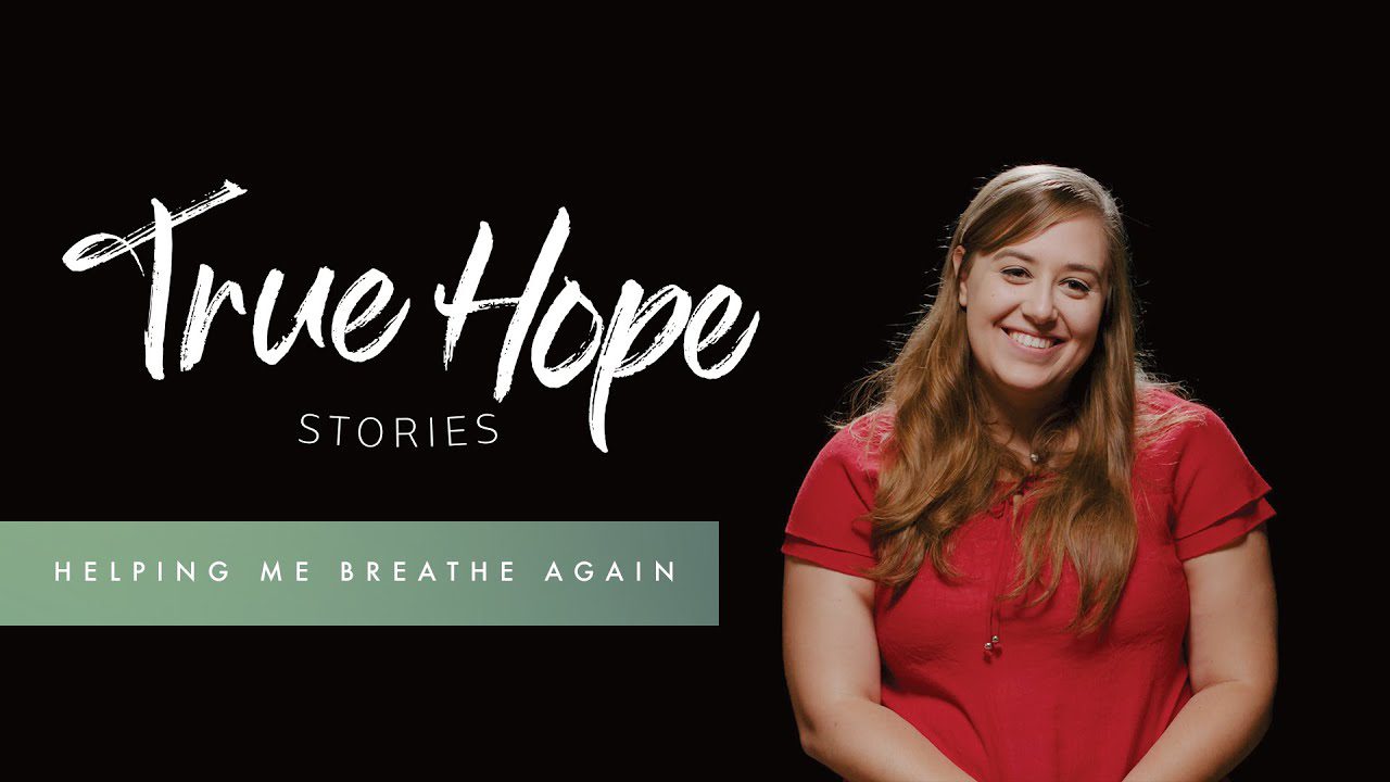 True Hope Stories: Helping Me Breathe Again ‣ Witness21