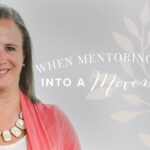 When Mentoring Grows into a Movement ‣ Witness21