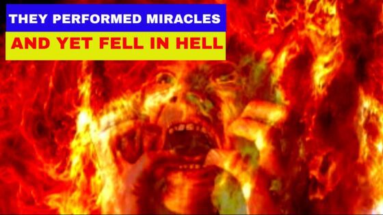 THEY PERFORMED MIRACLES AND STILL FELL IN HELL ‣ Witness21