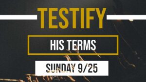 His Terms | Testify ‣ Witness21