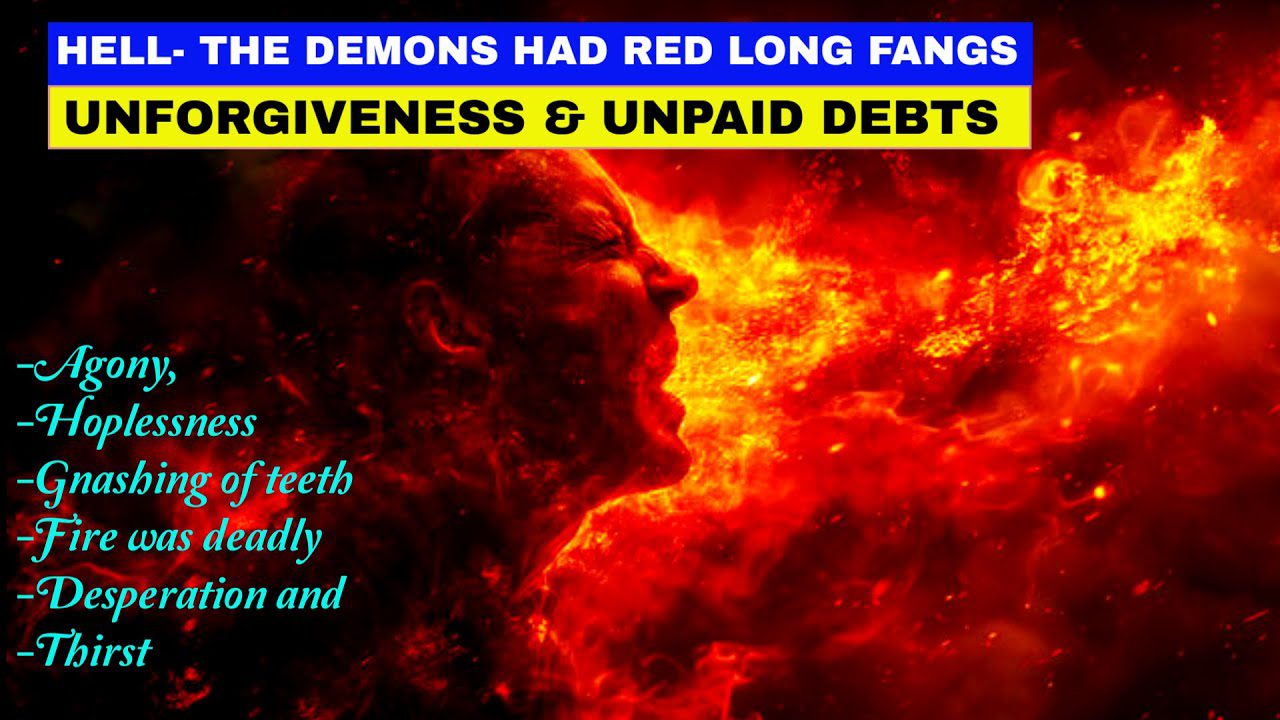 Shocking Aftelife experience : Truth of Unforgiveness and Unpaid Debt: Hell Testimony ‣ Witness21