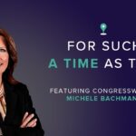 For Such A Time As This with Michele Bachmann ‣ Witness21